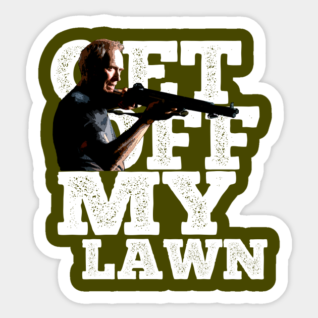 Get off my lawn Clint Eastwood Sticker TeePublic
